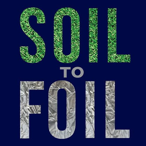 Logo for the Soil to Foil event, with the lettering for 'Soil' in a grassy texture, and the lettering for 'Foil' in an aluminum foil texture.